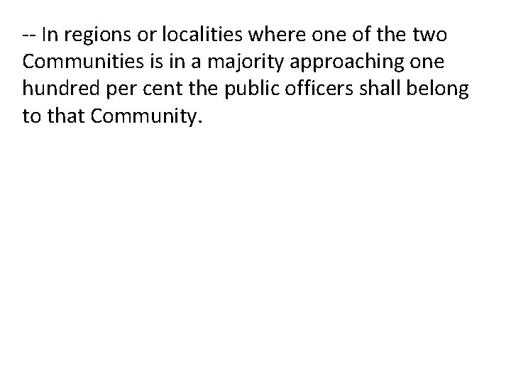 -- In regions or localities where one of the two Communities is in a