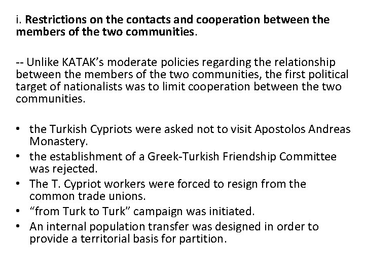 i. Restrictions on the contacts and cooperation between the members of the two communities.