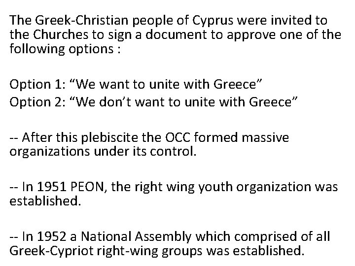 The Greek-Christian people of Cyprus were invited to the Churches to sign a document