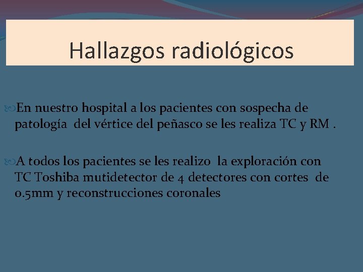 Hallazgos radiológicos En nuestro hospital a los pacientes con sospecha de patología del vértice
