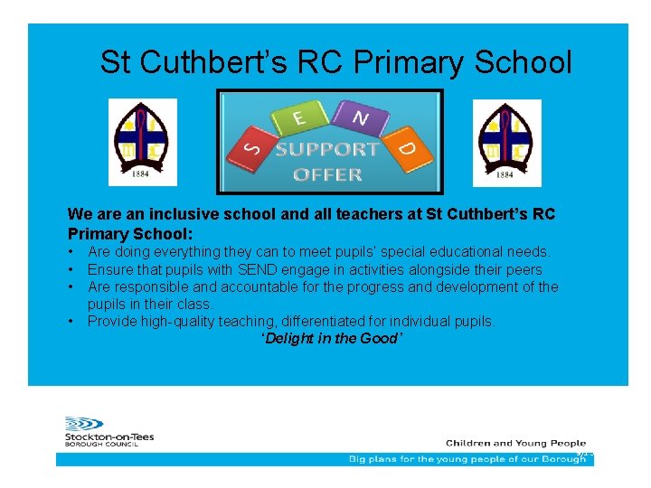 St Cuthbert’s RC Primary School We are an inclusive school and all teachers at