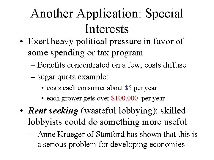 Another Application: Special Interests • Exert heavy political pressure in favor of some spending