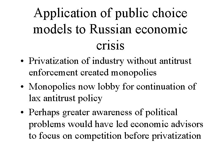 Application of public choice models to Russian economic crisis • Privatization of industry without