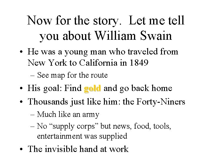 Now for the story. Let me tell you about William Swain • He was