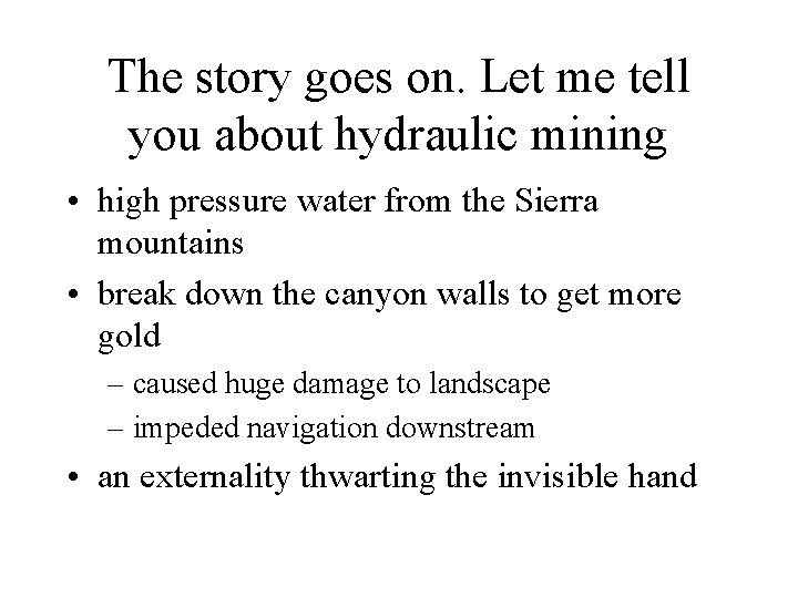 The story goes on. Let me tell you about hydraulic mining • high pressure