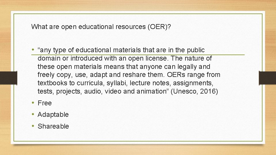 What are open educational resources (OER)? • “any type of educational materials that are