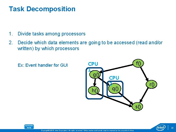 Task Decomposition 1. Divide tasks among processors 2. Decide which data elements are going