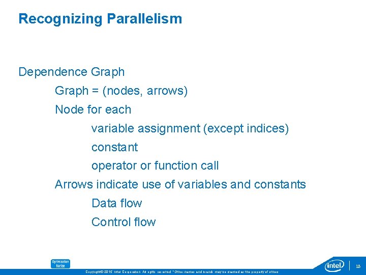 Recognizing Parallelism Dependence Graph = (nodes, arrows) Node for each variable assignment (except indices)