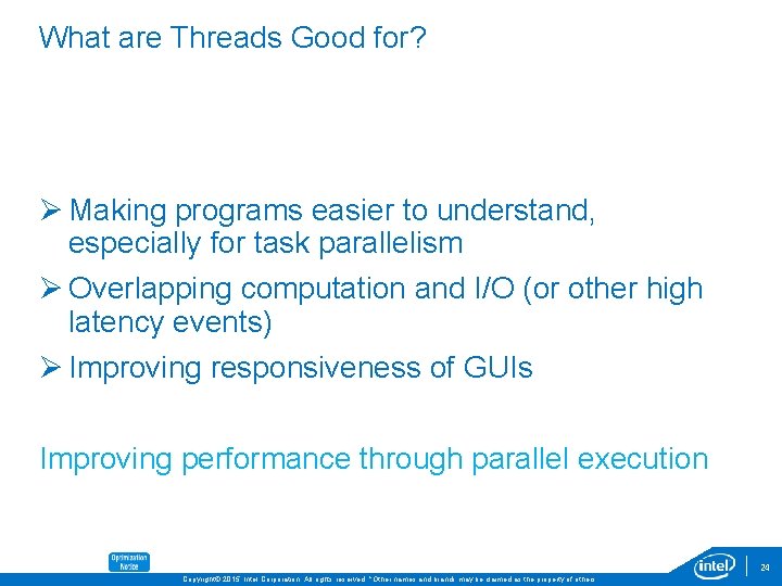 What are Threads Good for? Ø Making programs easier to understand, especially for task