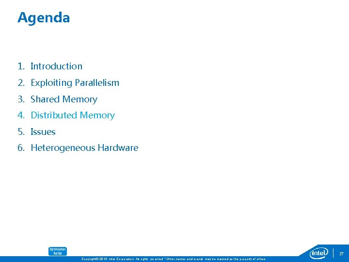 Agenda 1. Introduction 2. Exploiting Parallelism 3. Shared Memory 4. Distributed Memory 5. Issues