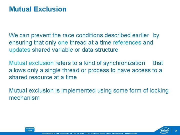 Mutual Exclusion We can prevent the race conditions described earlier by ensuring that only