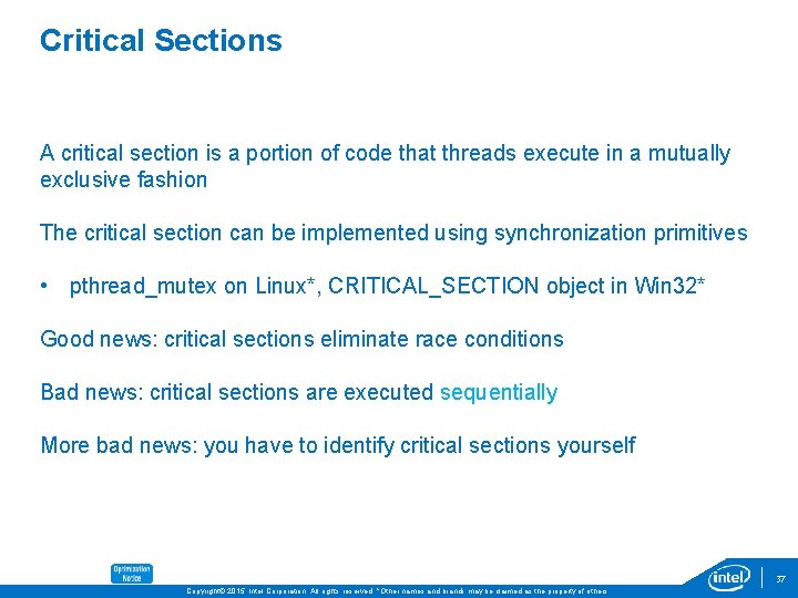 Critical Sections A critical section is a portion of code that threads execute in
