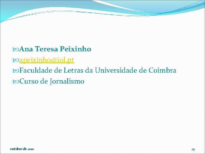  Ana Teresa Peixinho apeixinho@iol. pt Faculdade de Letras da Universidade de Coimbra Curso