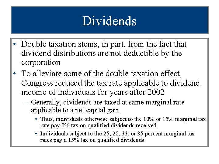 Dividends • Double taxation stems, in part, from the fact that dividend distributions are