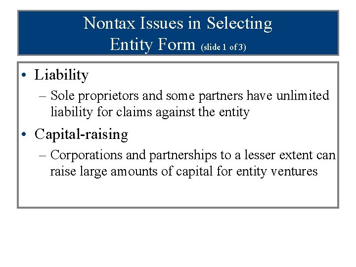 Nontax Issues in Selecting Entity Form (slide 1 of 3) • Liability – Sole