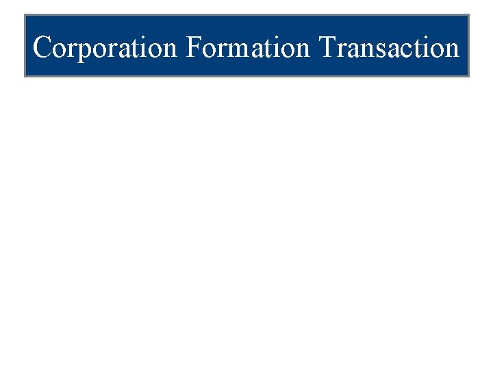 Corporation Formation Transaction 