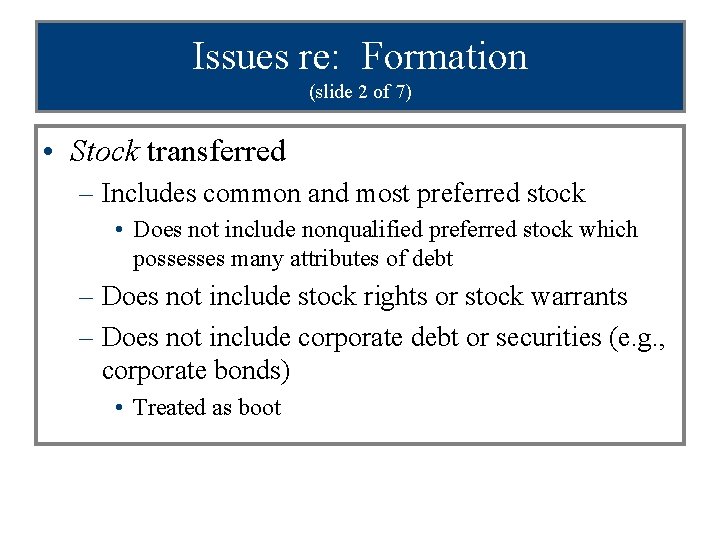 Issues re: Formation (slide 2 of 7) • Stock transferred – Includes common and