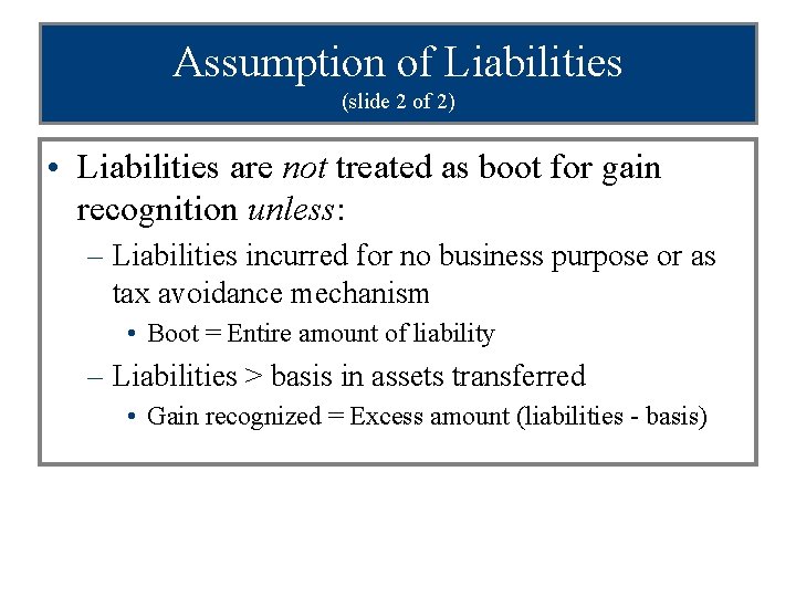 Assumption of Liabilities (slide 2 of 2) • Liabilities are not treated as boot