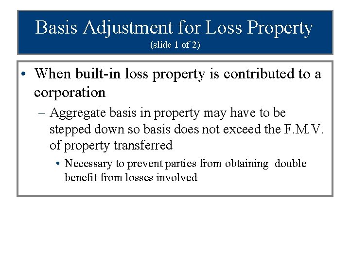 Basis Adjustment for Loss Property (slide 1 of 2) • When built-in loss property