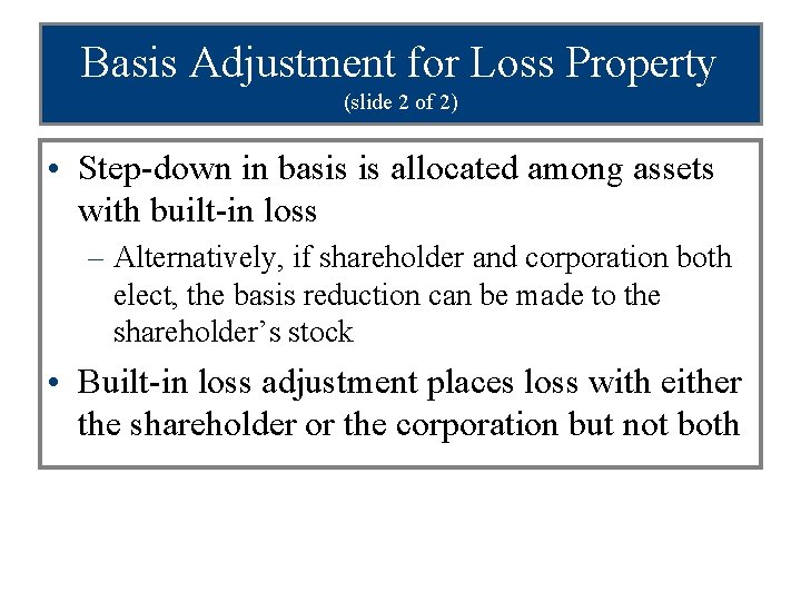 Basis Adjustment for Loss Property (slide 2 of 2) • Step-down in basis is