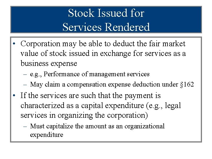 Stock Issued for Services Rendered • Corporation may be able to deduct the fair