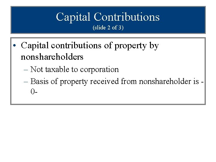 Capital Contributions (slide 2 of 3) • Capital contributions of property by nonshareholders –