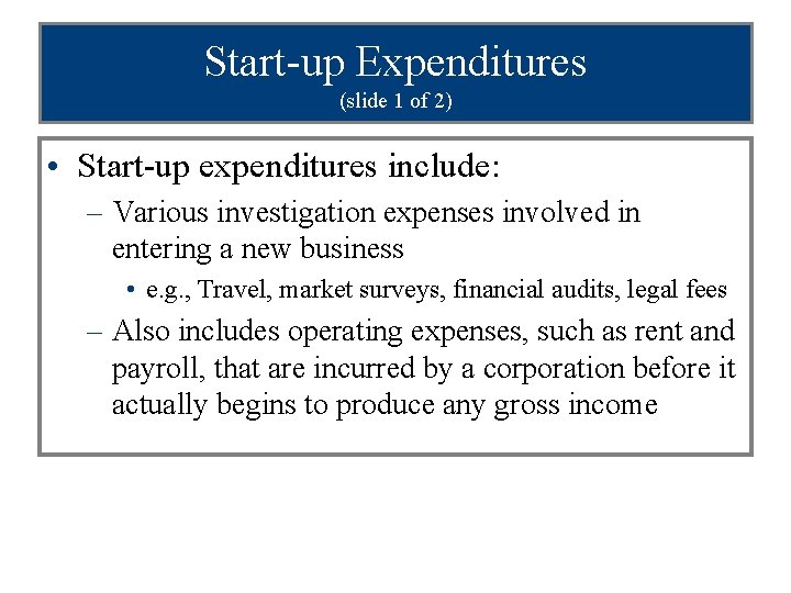 Start-up Expenditures (slide 1 of 2) • Start-up expenditures include: – Various investigation expenses