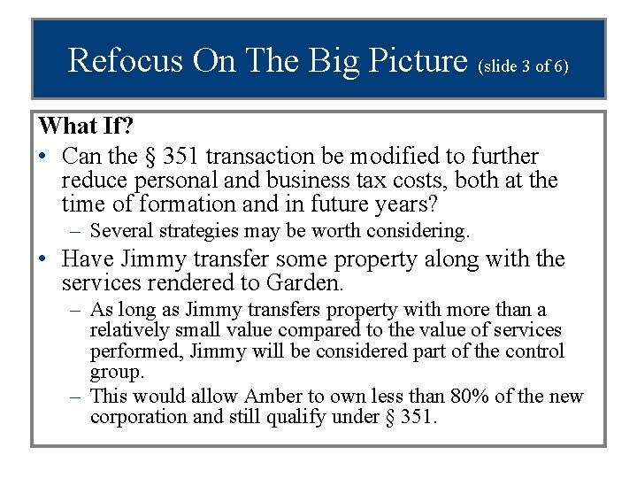 Refocus On The Big Picture (slide 3 of 6) What If? • Can the