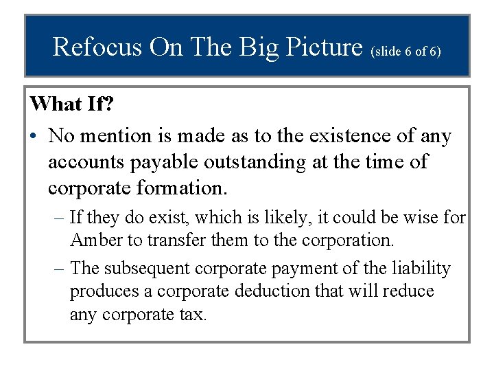 Refocus On The Big Picture (slide 6 of 6) What If? • No mention