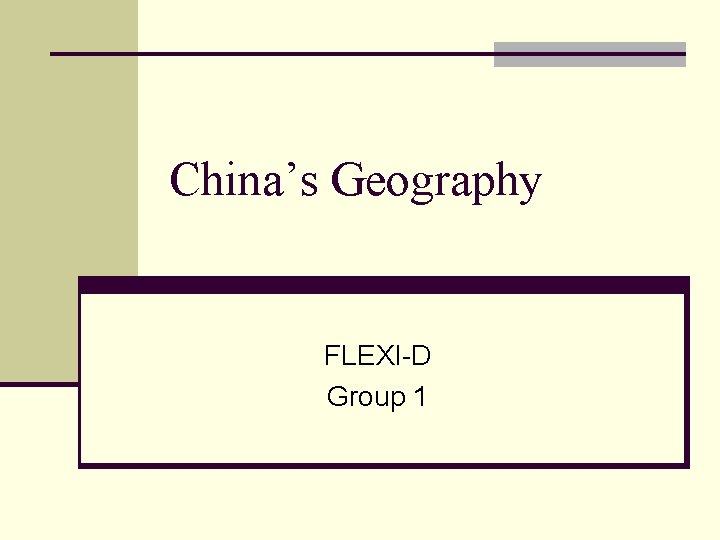China’s Geography FLEXI-D Group 1 
