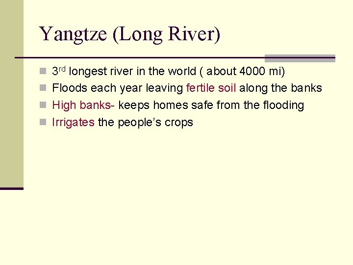 Yangtze (Long River) n 3 rd longest river in the world ( about 4000