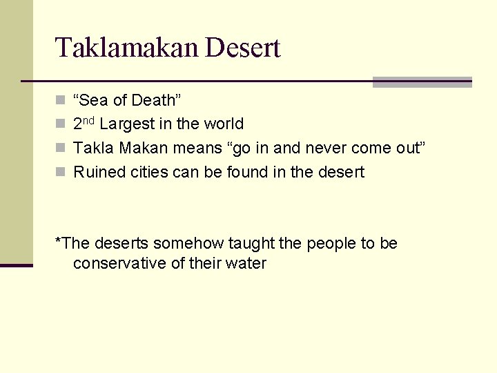 Taklamakan Desert n “Sea of Death” n 2 nd Largest in the world n