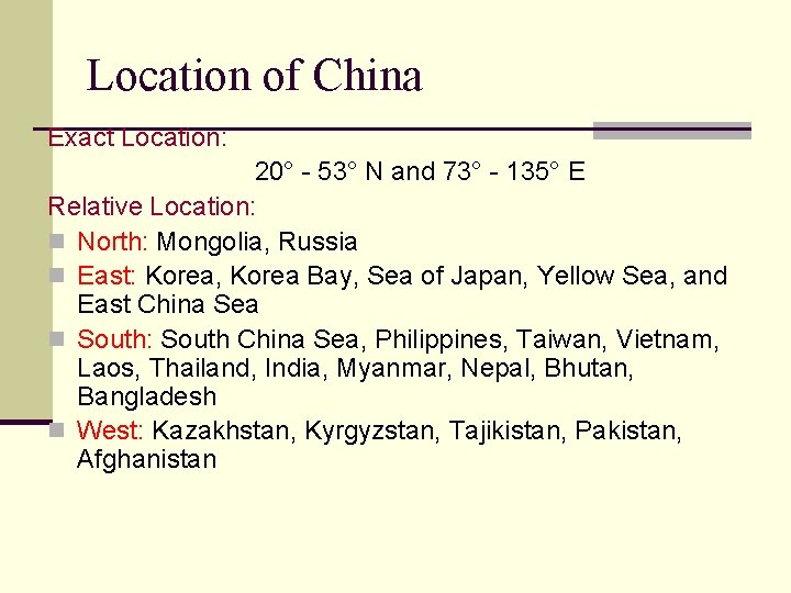 Location of China Exact Location: 20° - 53° N and 73° - 135° E