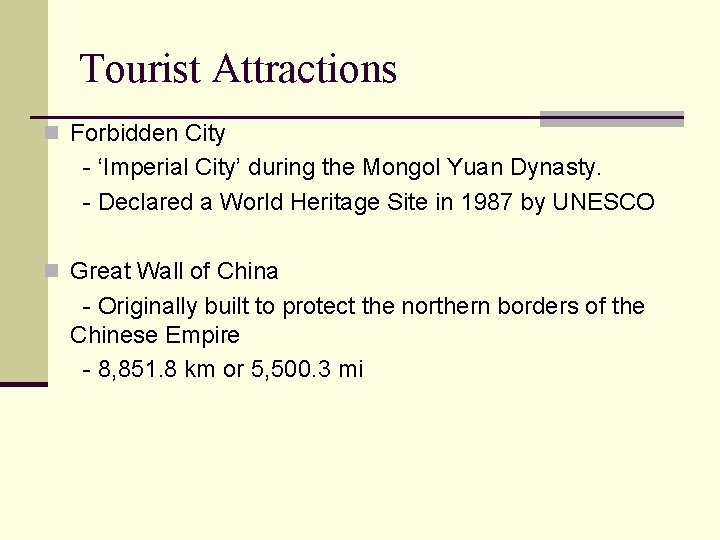 Tourist Attractions n Forbidden City - ‘Imperial City’ during the Mongol Yuan Dynasty. -