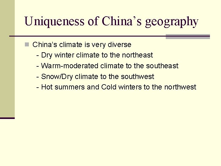 Uniqueness of China’s geography n China’s climate is very diverse - Dry winter climate