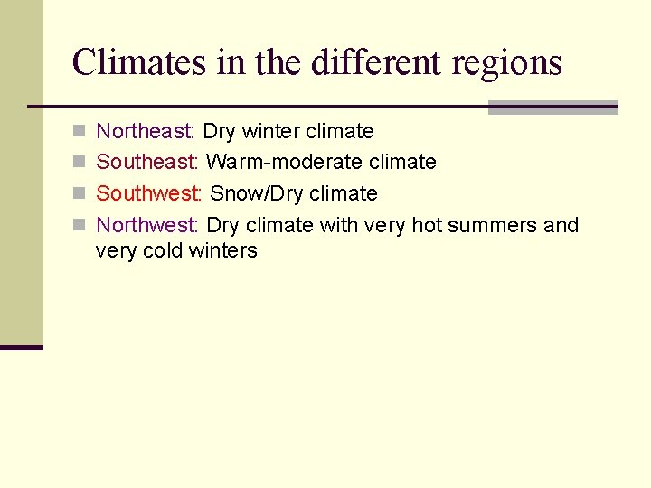 Climates in the different regions n Northeast: Dry winter climate n Southeast: Warm-moderate climate