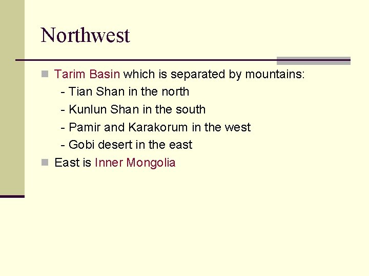 Northwest n Tarim Basin which is separated by mountains: - Tian Shan in the