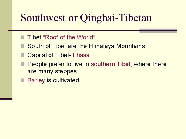 Southwest or Qinghai-Tibetan n Tibet “Roof of the World” n South of Tibet are