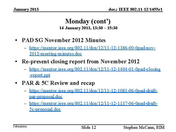 January 2013 doc. : IEEE 802. 11 -12/1455 r 1 Monday (cont’) 14 January