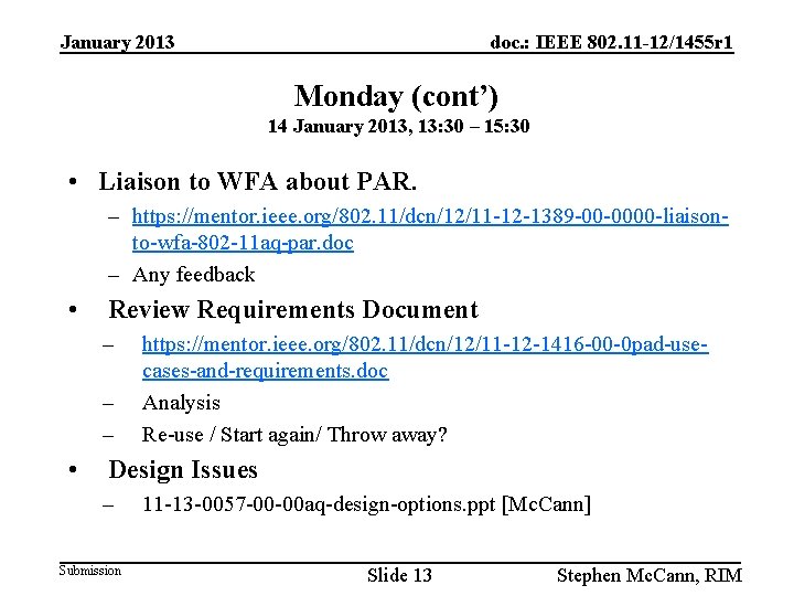 January 2013 doc. : IEEE 802. 11 -12/1455 r 1 Monday (cont’) 14 January