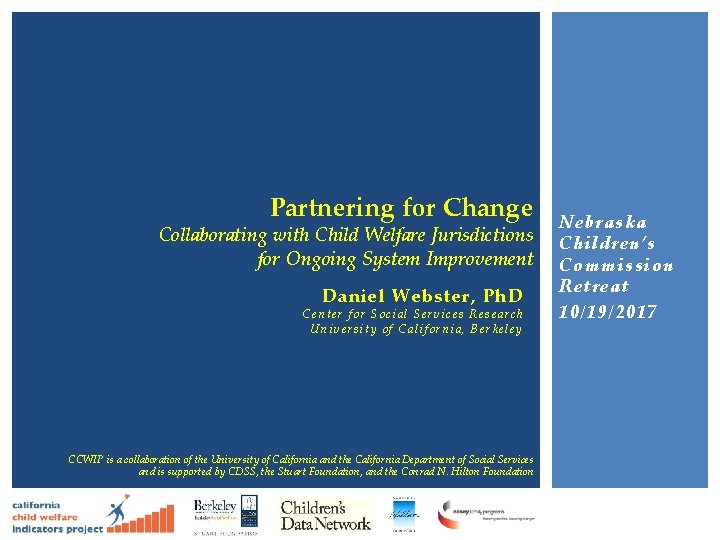 Partnering for Change Collaborating with Child Welfare Jurisdictions for Ongoing System Improvement Daniel Webster,