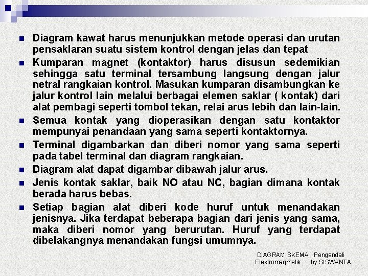 n n n n Diagram kawat harus menunjukkan metode operasi dan urutan pensaklaran suatu