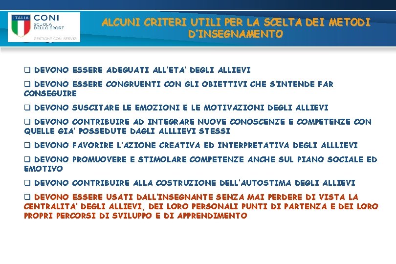 ALCUNI CRITERI UTILI PER LA SCELTA DEI METODI D’INSEGNAMENTO q DEVONO ESSERE ADEGUATI ALL’ETA’