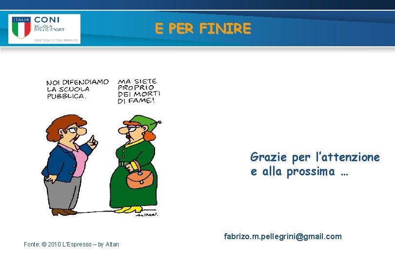 E PER FINIRE Grazie per l’attenzione e alla prossima … fabrizo. m. pellegrini@gmail. com