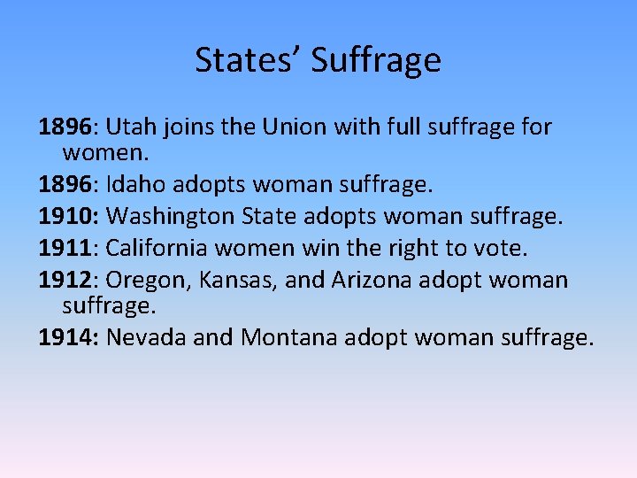 States’ Suffrage 1896: Utah joins the Union with full suffrage for women. 1896: Idaho