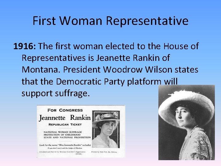 First Woman Representative 1916: The first woman elected to the House of Representatives is