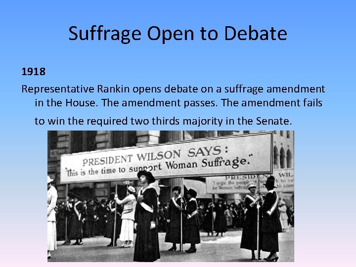 Suffrage Open to Debate 1918 Representative Rankin opens debate on a suffrage amendment in