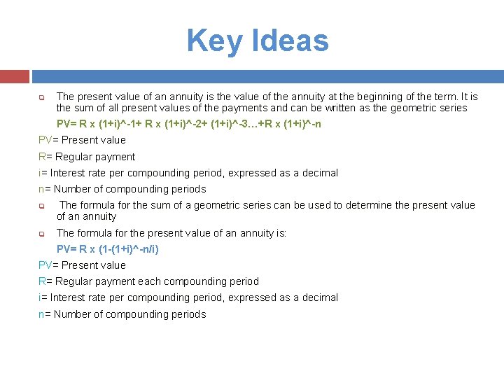 Key Ideas q The present value of an annuity is the value of the