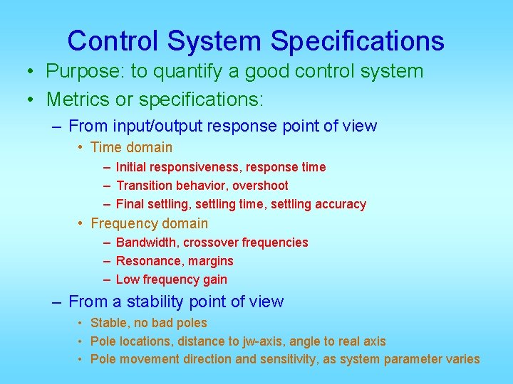 Control System Specifications • Purpose: to quantify a good control system • Metrics or