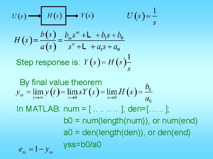 Step response is: By final value theorem In MATLAB: num = [. . .